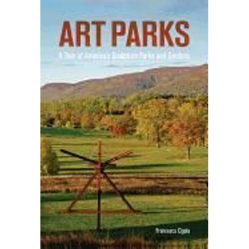 Art Parks: A Tour Of America's Sculpture Parks And Gardens