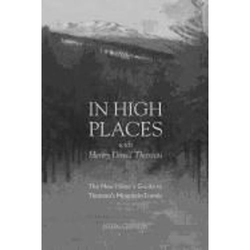 In High Places With Henry David Thoreau: A Hiker's Guide With Routes & Maps