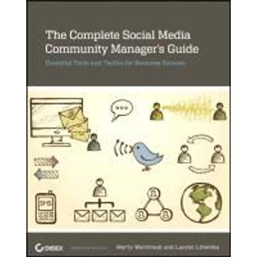 The Complete Social Media Community Manager's Guide: Essential Tools And Tactics For Business Success