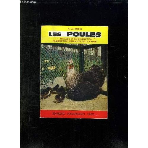 Les Poules Tome 1: Elevage Et Production.