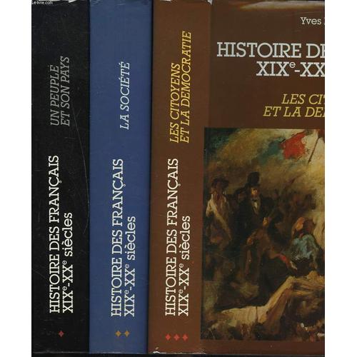 Histoire Des Francais Xixe-Xxe Siecles. En 3 Tomes. Tome I. Un Peuple Et Son Pays. Toms Ii. La Societe. Tomes Iii. Les Citoyens Et La Democratie.