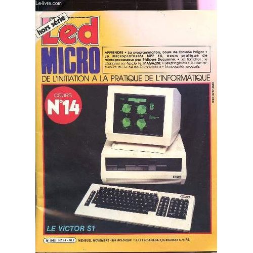 Led Micro - Hors Serie - N°14 - Novembre 1984 / La Programmation, Cours De Claude Polgar - Le Microprocessor Mpf 1b, Cours Pratique De Microprocesseur Par Philippe Duquesne....
