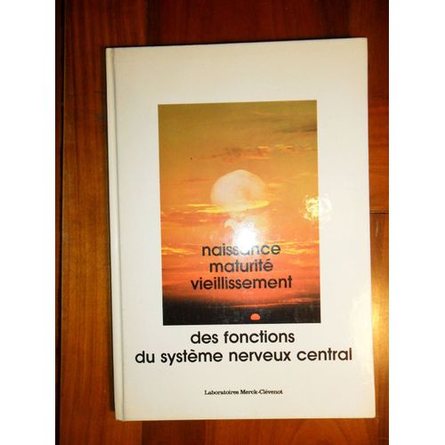 Naissance, Maturité, Vieillissement Des Fonctions Du Système Nerveux Central
