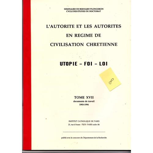 Seminaire De Bernard Plongeron  N° 17 : L'autorite Et Les Autorites En Regime D Civilisation Chretienne -Utopie-Foi-Loi