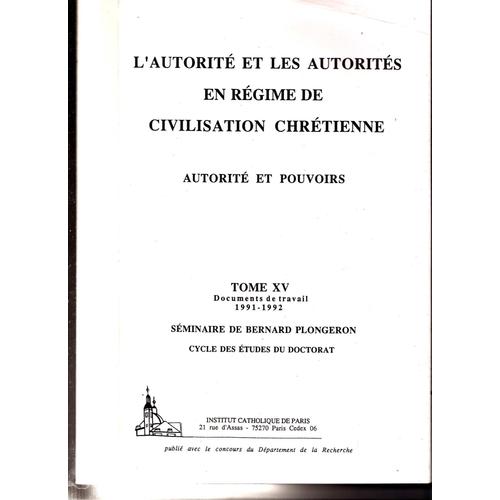 Seminaire De Bernard Plongeron  N° 13 : L'autorite Et Les Autorites En Regime De Civilisation Chretienne -La Marge-