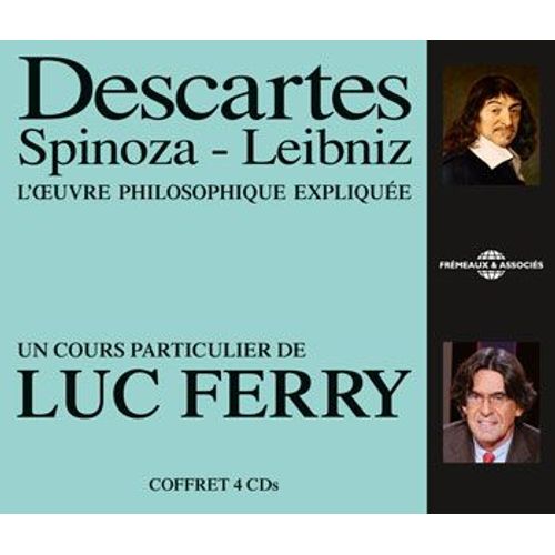 Descartes - Spinoza - Leibniz - L'oeuvre Philosophique Expliquée (4cd Audio)