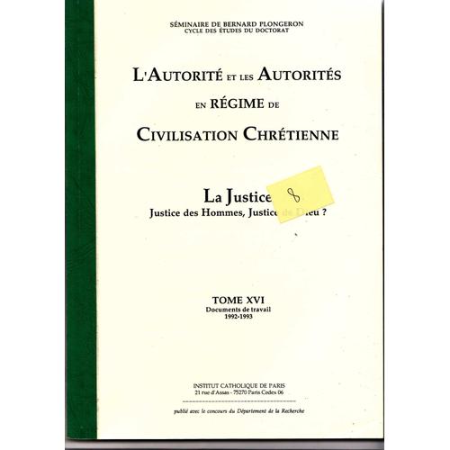 Seminaire De Bernard Plongeron  N° 16 : L'autorite Et Les Autorites  En Regime De Civilisation Chretienne -La Justice -Justice Des Hommes,Justice De Dieu ?