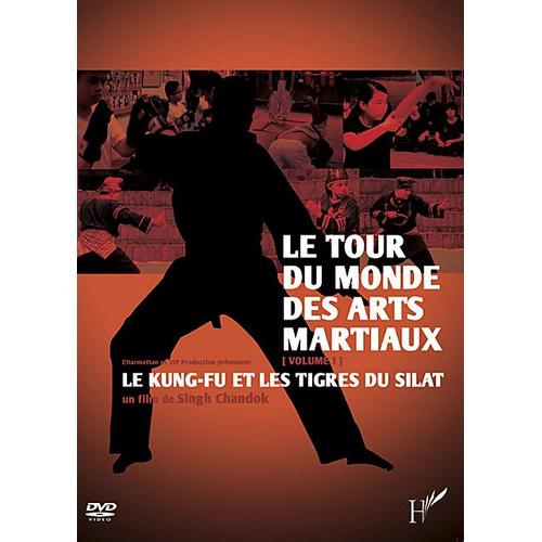 Tour Du Monde Des Arts Martiaux Volume 1 : Le Kung-Fu Et Les Tigres Du Silat