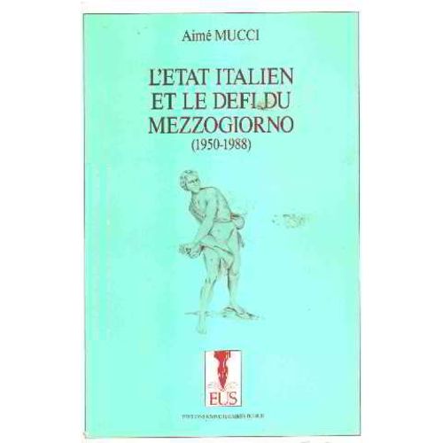 L'etat Italien Et Le Défi Du Mezzogiorno (1950-1988)