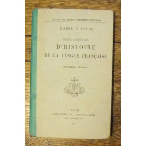 Manuel Élémentaire D' Histoire De La Langue Française. Deuxième Édition.