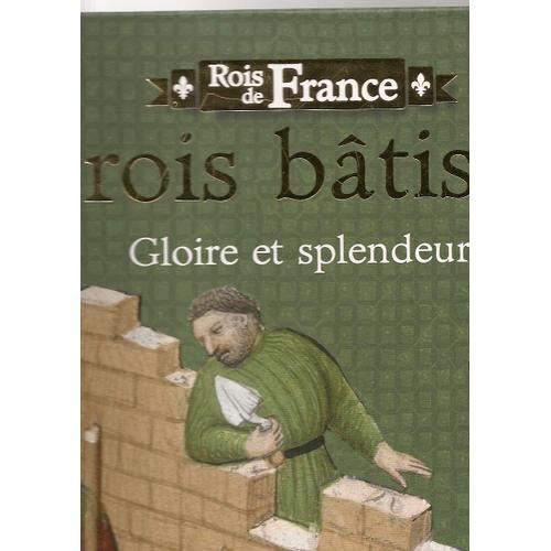 Les Rois Bâtisseurs - Gloire Et Splendeur