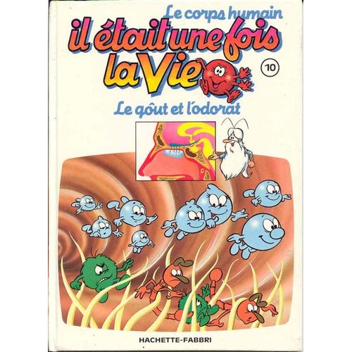 Il Était Une Fois La Vie, Le Gout Et L'odorat
