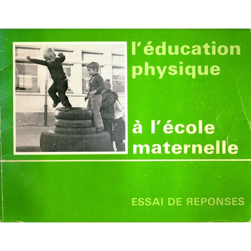 L'éducation Physique À L'école Maternelle. Essai De Réponses.
