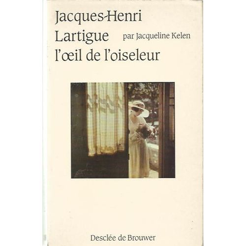 Jacques-Henri Lartigue - L'oeil De L'oiseleur