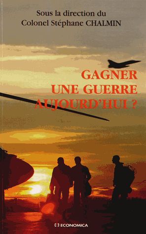 Gagner Une Guerre Aujourd'hui ? - De La Nation, De L'etat Et De Ses Armées