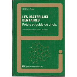 Les Matériaux Dentaires - Précis Et Guide De Choix