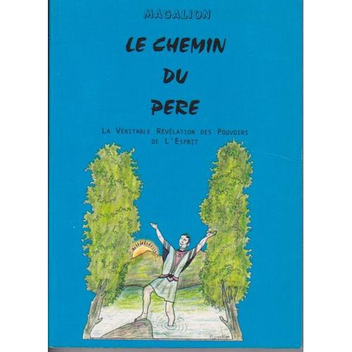 Le Chemin Du Père - La Véritable Révélation Des Pouvoirs De L'esprit