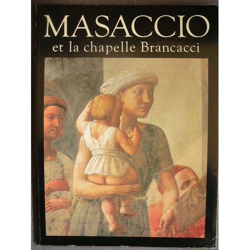 Masaccio Et La Chapelle Brancacci - Ornella Casazza - Scala - En Français