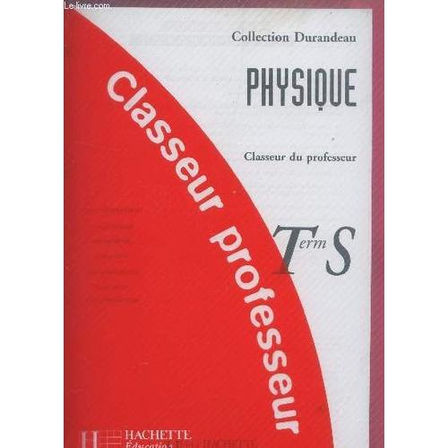 Physique  - Classe De Terminale S / Classeur Du Professeur  / Collection Durandeau.