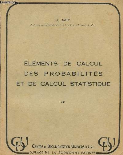 Elements De Calcul Des Probabilites Et De Calcul Statistique / Les Cours De La Sorbonne.