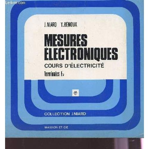 Mesures Electroniques - Cours D'electricite - Terminales F2 / Collection Niard J.