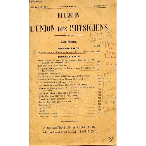 Bulletin De L'union Des Physiciens / N°476 - Avril-Mai 1964 / Introduction A La Theorie De La Relativite Par J. Lermigeaux / Etablissement Et Rupture De Courant Dans Un Circuit Inductif Par ...