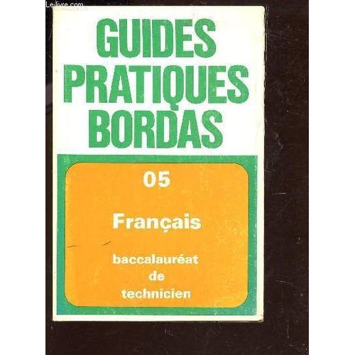 L'epreuve Du Francais Au Baccalaureat De Technicien - Classes De Premiere Et Classes Terminales F,G,H. / Collection Guide Pratique Bordas.