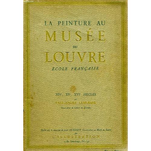 La Peinture Au Musee Du Louvre, Ecole Francaise, Xive - Xvie Siecles