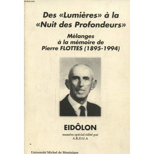 Des Lumieres A La Nuit Des Profondeurs Melanges A La Memoire De Pierre Flottes 1895 - 1994 Eidolon