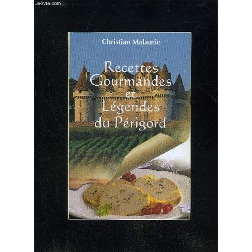 Recettes Gourmandes Et Legendes Du Perigord