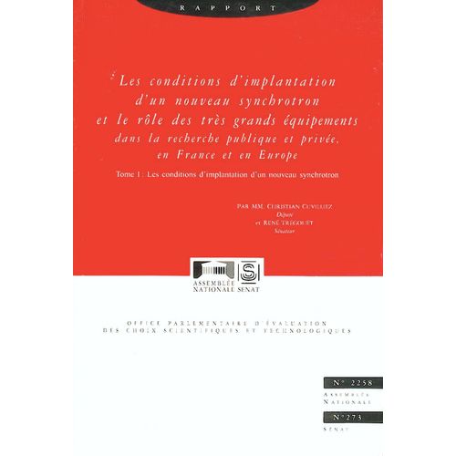 Les Conditions D'implantation D'un Synchroton Et Le Role Des Tres Grands Equipements Dans La Recherche Publique Et Privee En France Et En Europe - Tome 1