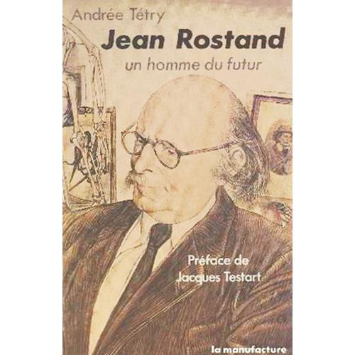 Jean Rostand, Un Homme Du Futur