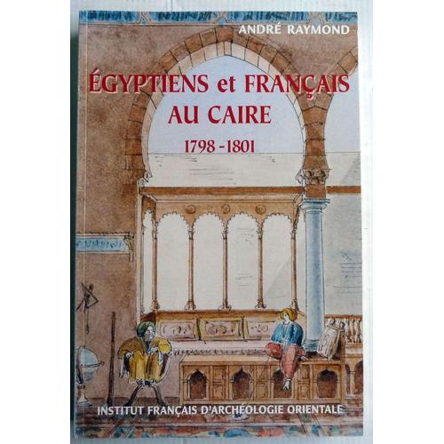 Égyptiens Et Français Au Caire - 1798-1801