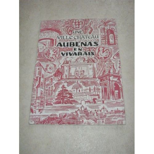 Une Ville-Château.Aubenas En Vivarais.Ornements De Jean Chieze.