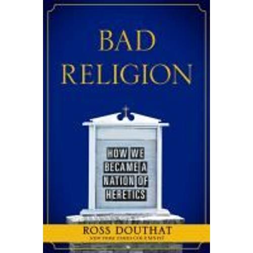 Bad Religion: How We Became A Nation Of Heretics