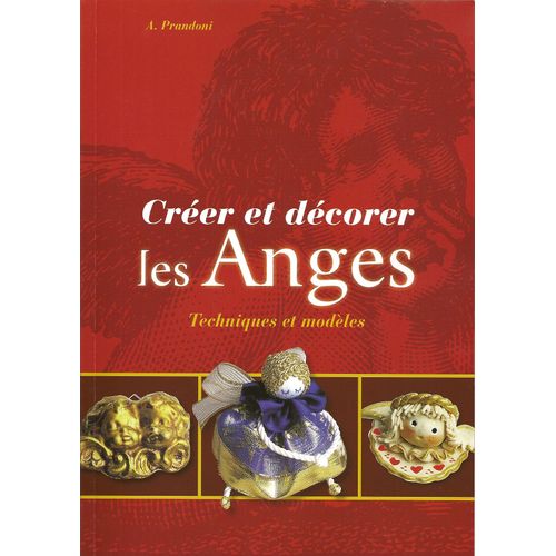 Créer Et Décorer Les Anges (Techniques Et Modèles)