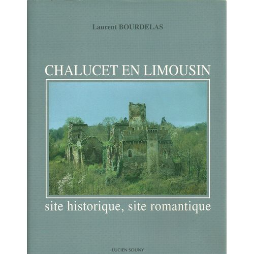 Châlucet-En-Limousin - Site Historique, Site Romantique