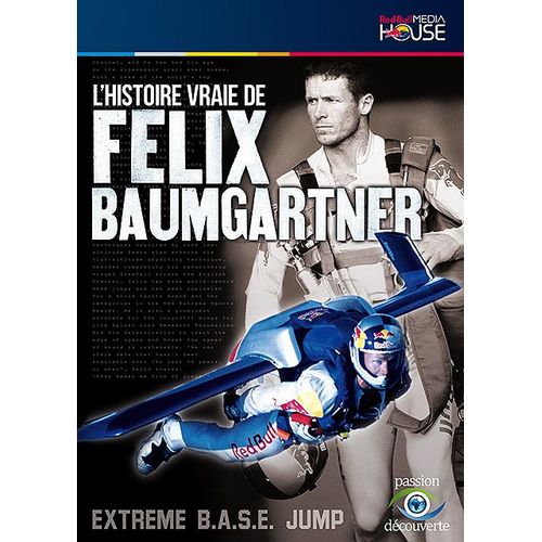 L'histoire Vraie De Felix Baumgartner - Extreme B.A.S.E. Jump