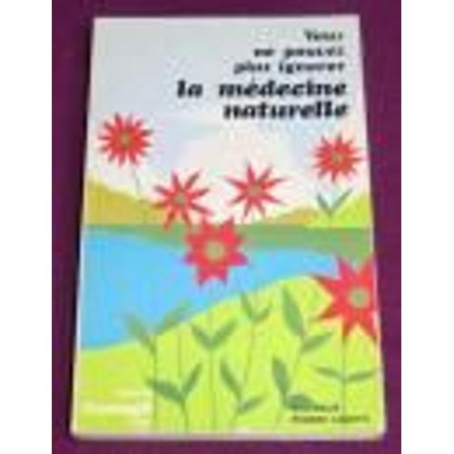 Vous Ne Pouvez Plus Ignorer La Médecine Naturelle : Tome 1 : L'hygiène Du Corps - Editions Camugli Lyon - 1978