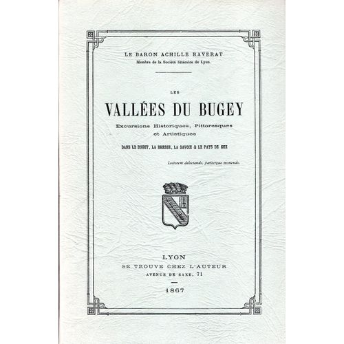 Les Vallées Du Buge. Excursions Historiques, Pittoresques Et Artistiques Dans Le Bugey, La Bresse, La Savoie & Le Pays De Gex. (1867) Reprint En 2 Vols.