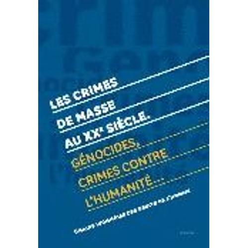 Crimes De Masse Au 20ème Siècle.Génocides,Crimes Contre L'humanité