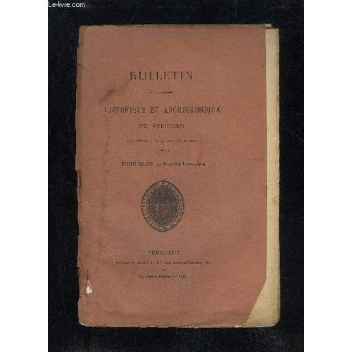 Bulletin De La Societe Historique Et Archeologique Du Perigord - Tome Xlvii - Livraison N° 6 - Séance Mensuelle Du Mercredi 6 Octobre 1920..Assemblée Générale Du Mercredi 3 Novembrejeanne De ...