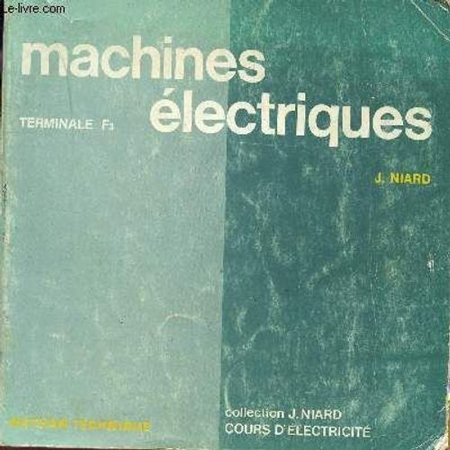 Machines Electriques / Terminale F3 / Collection J.Niard - Cours D'electricite.