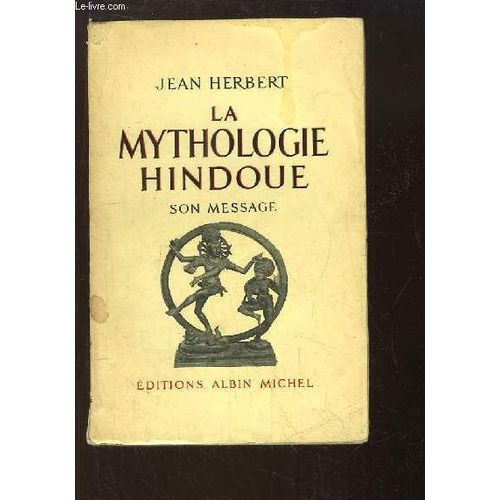 La Mythologie Hindoue. Son Message.