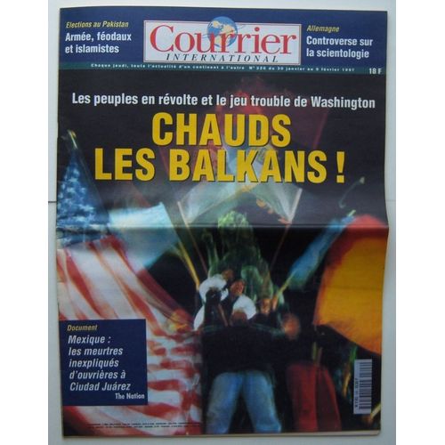 Courrier International : Les Peuples En Révolte Et Le Jeu Trouble De Washington : Chauds Les Balkans ! N° 326