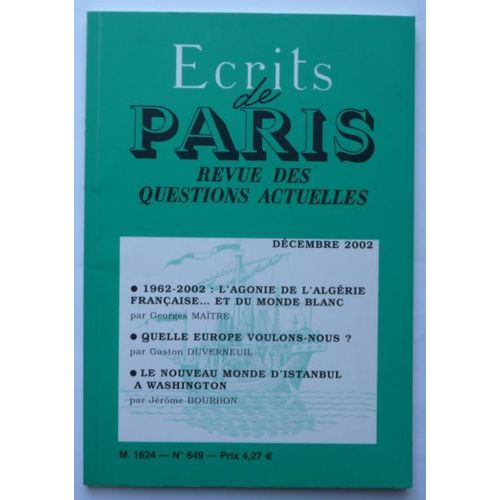 Ecrits De Paris  N° 649 : 1962-2002: L'agonie De L'algérie; Quelle Europe Voulons Nous?; Le Nouveau Monde D'istanbul À Washington.