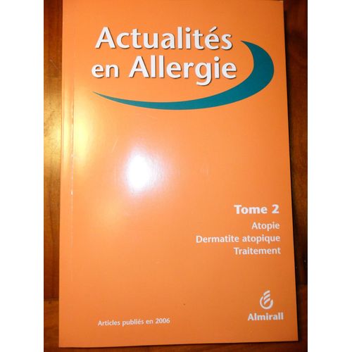 Actualités En Allergie - Tome 2 - Atopie/Dermatite Atopique/Traitement