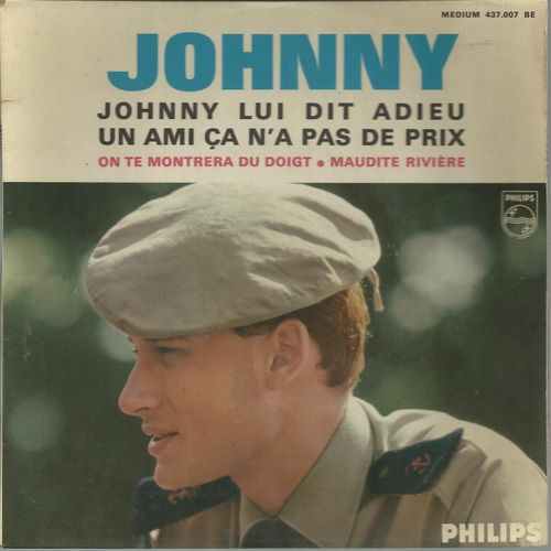 Johnny Lui Dit Adieu (Joy Byers, Ralph Bernet) 2'42 - On Te Montrera Du Doigt (Ran Donner, Gilles Thibaut) 2'27 / Un Ami Ça N'a Pas De Prix (Larry Greco, G. Aber) 2'26 - Maudite Rivière 2'31