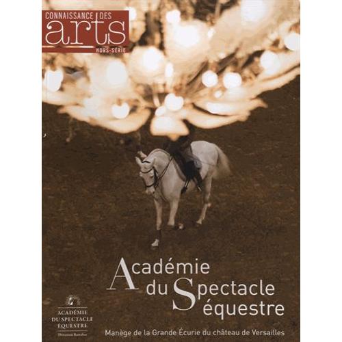 Connaissance Des Arts Hors-Série N° 565 - Académie Du Spectacle Équestre