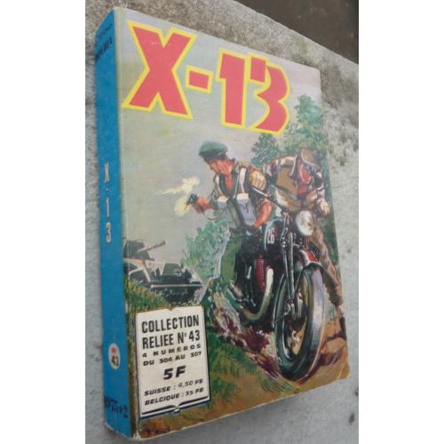 * X-13 - Collection Reliée N°43 Comportant 4 Numéros : 304, 305, 306 Et 307 De 1975, 512 Pages .....